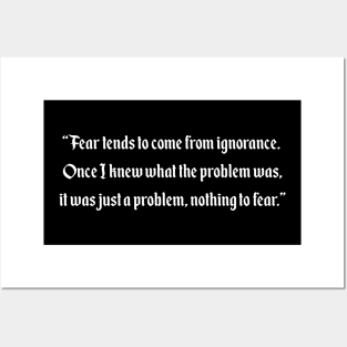 Fear tends to come from ignorance Posters and Art